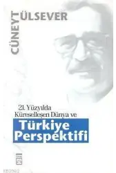 21. Yüzyılda Küreselleşen Dünya ve Türkiye Perspektifi
