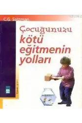 Çocuğunuzu Kötü Eğitmenin Yolları
