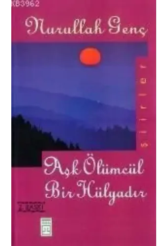 Aşk Ölümcül Bir Hülyadır