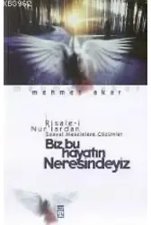 Biz Bu Hayatın Neresindeyiz