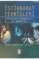 İstihbarat Teknikleri; Aktörleri, Örgütleri ve Açmazları
