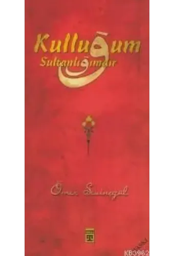 Kulluğum Sultanlığımdır