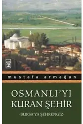 Osmanlı'yı Kuran Şehir - Bursa'ya Şehrengiz