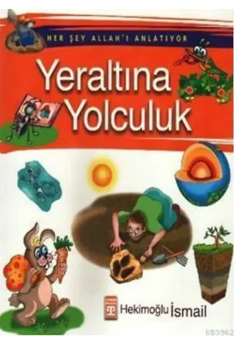 Her Şey Allah'ı Anlatıyor - Yeraltına Yolculuk