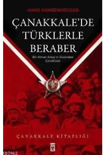 Çanakkale'de Türklerle Beraber; Bir Alman Albay'ın Gözünden Çanakkale