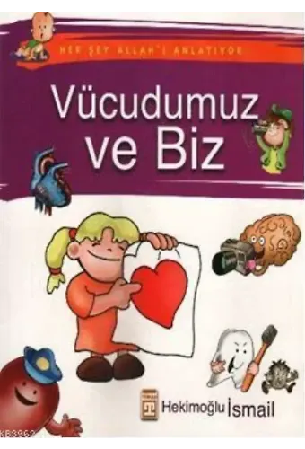 Her Şey Allah'ı Anlatıyor - Vücudumuz ve Biz