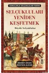 Selçukluları Yeniden Keşfetmek; Büyük Selçuklular