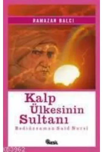 Kalp Ülkesinin Sultanı ( Bediüzzaman Saidi Nursi )
