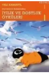 Çocukların Kaleminden İyilik ve Dostluk Öyküleri