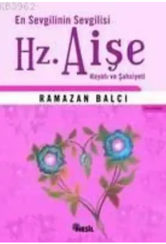 En Sevgili´nin Sevgilisi (hz.aişe)