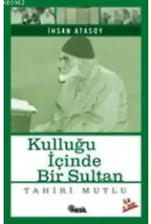Kulluğu İçinde Bir Sultan Tahiri Mutlu