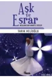 Aşk ve Esrar; Mevlana´dan Hikmetli Sözler