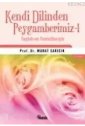 Kendi Dilinden Peygamberimiz 1; Teşbih ve Temsilleriyle