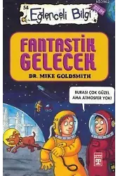 Fantastik Gelecek; Eğlenceli Bilim, +10 Yaş