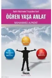 Öğren Yaşa Anlat; Kendini Yetiştirmenin 3 Vazgeçilmez Kuralı