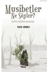 Musibetler Ne Söyler?; Dertte Derman Bulanlar