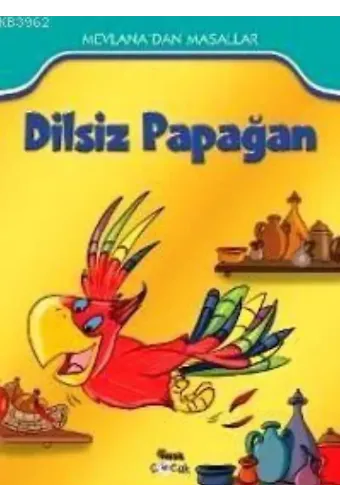 Dilsiz Papağan; Mevlana'dan Masallar (7+ Yaş)