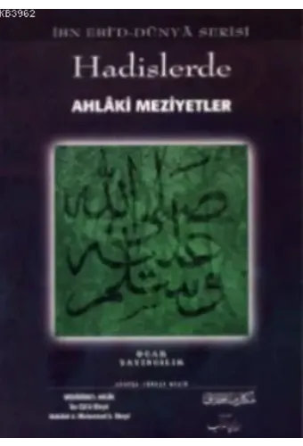 Hadislerde Ahlâki Meziyetler; (İbn Ebiddünya Serisi)