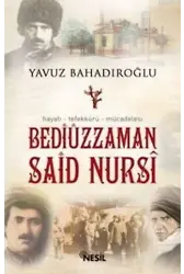 Bediüzzaman Said Nursi; Hayatı - Tefekkürü - Mücadelesi