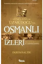 Güney Asya ve Uzak Doğu'da Osmanlı İzleri; Yedi Ülke Bir medeniyet