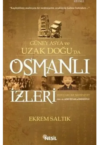 Güney Asya ve Uzak Doğu'da Osmanlı İzleri; Yedi Ülke Bir medeniyet