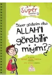 Süper Gözlerim Olsa Allah'ı Görebilir miyim?