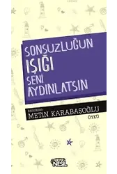 Sonsuzluğun Işığı Seni Aydınlatsın!