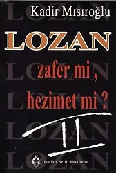 Lozan Zafer mi, Hezimet mi? (Cilt 2)