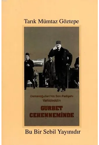 Osmanoğulları'nın Son Padişahı Vahideddin Gurbet Cehenneminde