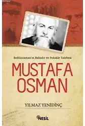 Bediüzzaman'ın Bahadır ve Fedakar Talebesi Mustafa Osman