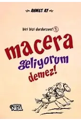 Macera Geliyorum Demez!