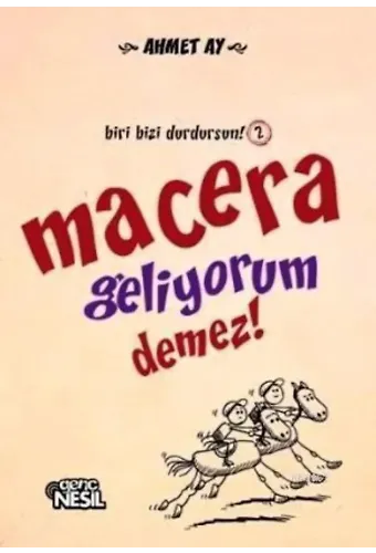 Macera Geliyorum Demez!