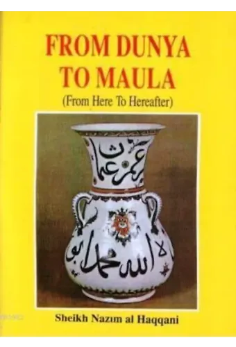 From Dunya to Maula