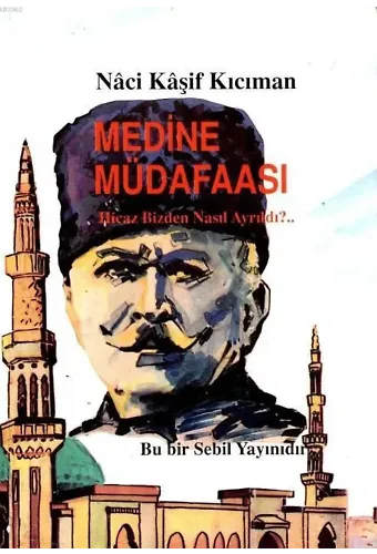 Medine Müdafaası; Hicaz Bizden Nasıl Ayrıldı?