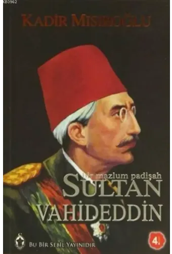 Bir Mazlum Padişah Sultan Vahideddin
