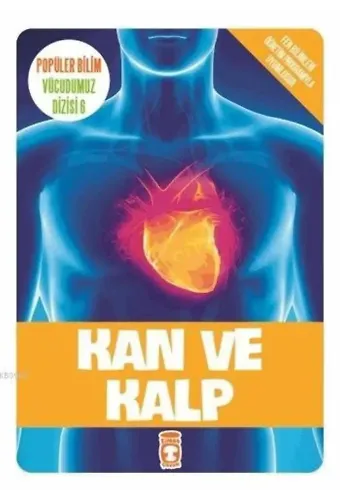 Kan ve Kalp; Popüler Bilim - Vücudumuz Dizisi 6, 9+ Yaş