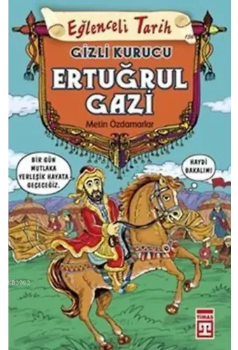 Gizli Kurucu: Ertuğrul Gazi; Eğlenceli Tarih (9+ Yaş)