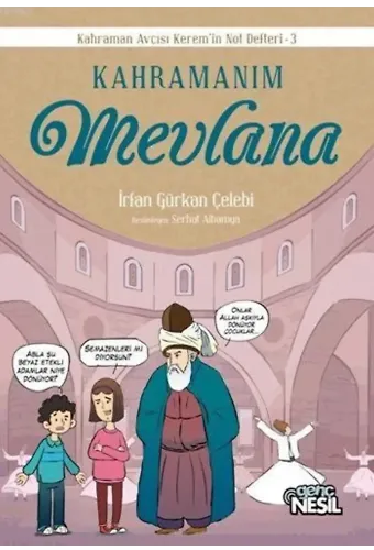 Kahramanım Mevlana; Kahraman Avcısı Kerem'in Not Defteri - 3