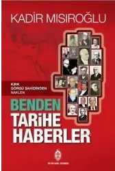 Benden Tarihe Haberler; Kırk Görgü Şahidinden Naklen