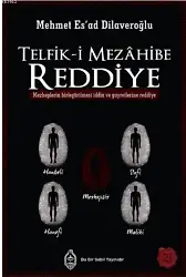 Telfik-i Mezahibe Reddiye; Mezheplerin Birleştirilmesi İddia ve Gayretlerine Reddiye
