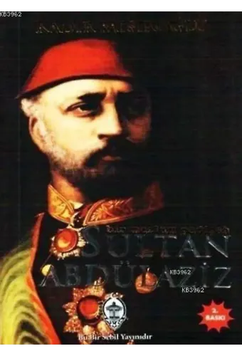 Bir Mazlum Padişah Sultan Abdülaziz