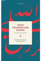 İslam Sanatlarında Estetik; Güzeli Anlamak