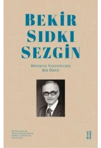Bekir Sıdkı Sezgin; Mûsikiye Vakfedilmiş Bir Ömür