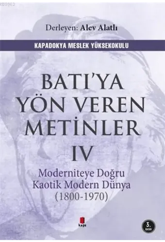 Batı'ya Yön Veren Metinler 4; Moderniteye Doğru Kaotik Modern Dünya (1970-1800)
