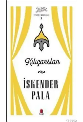 Kılıçarslan; Tiyatro Eserleri 3