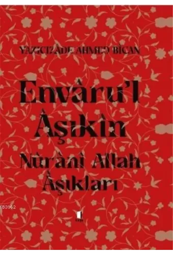 Envâru'l Âşıkîn; Nûrânî Allah Âşıkları