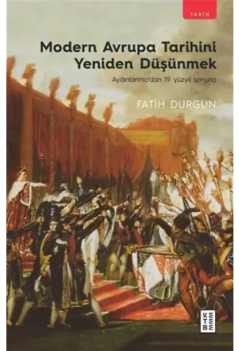 Modern Avrupa Tarihini Yeniden Düşünmek; Aydınlanma'dan 19. Yüzyıl Sonuna
