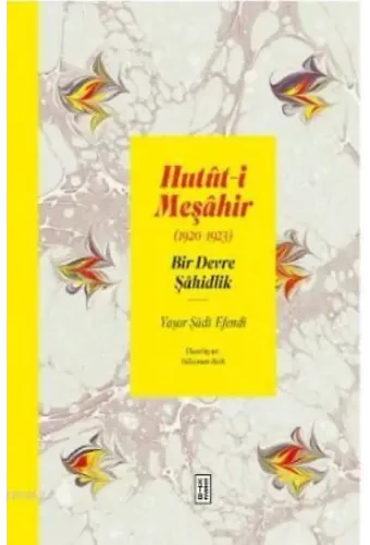 Hutût-i Meşâhir; Bir Devre Şâhidlik (1920-1922)