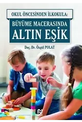 Okul Öncesinde İlkokula: Büyüme Macerasında Altın Eşik