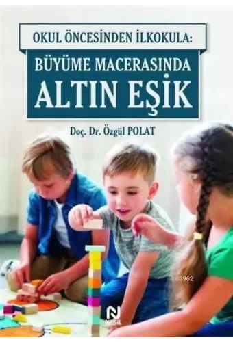 Okul Öncesinde İlkokula: Büyüme Macerasında Altın Eşik
